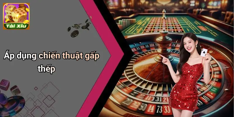 Áp dụng chiến thuật gấp thếp