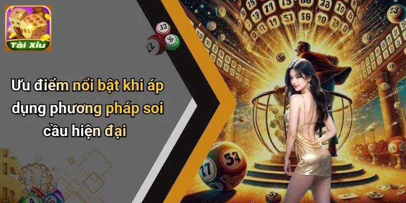 Ưu điểm nổi bật khi áp dụng phương pháp soi cầu hiện đại