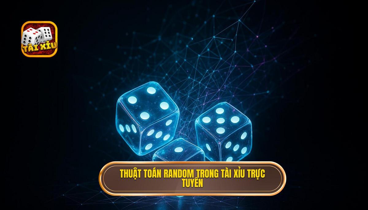 Bản chất cốt lõi của thuật toán random Tài Xỉu trực tuyến