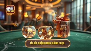 Tài Xỉu_ Nhận Bonus Không Cược