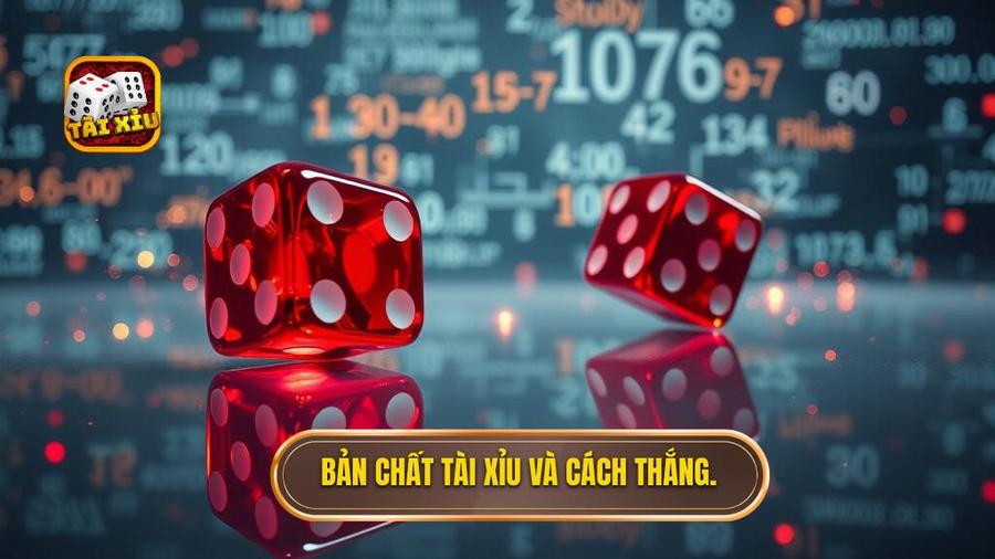 1. Bản chất tài xỉu và cách thắng.