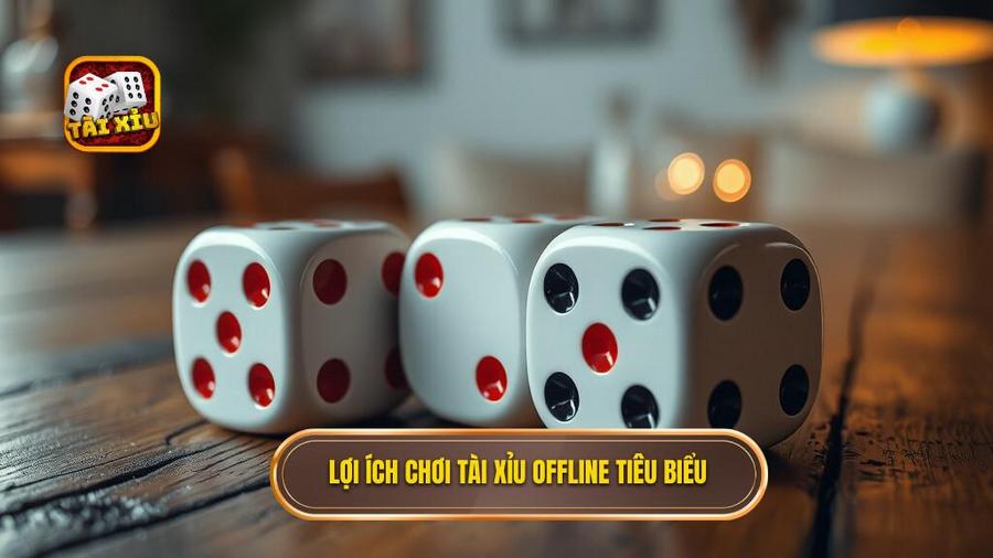 Tại sao nên chọn chơi Tài xỉu offline không cần mạng?