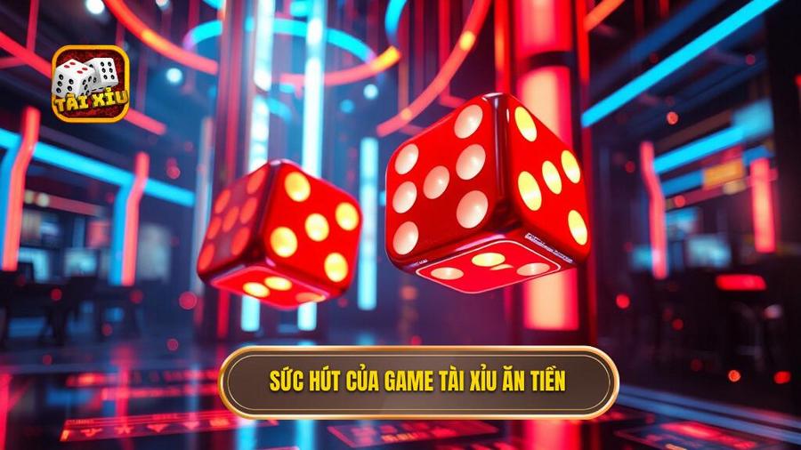 2. Sức hút của game tài xỉu ăn tiền